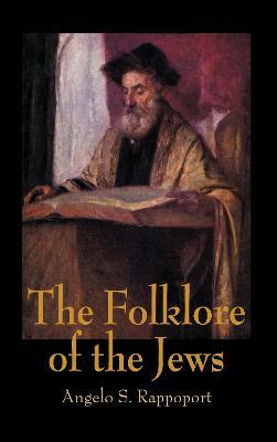The Folklore Of The Jews - Angelo S. Rappoport - cover