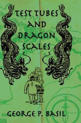 Test Tubes and Dragon Scales - George P. Basil - cover