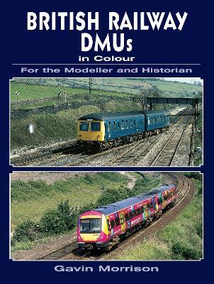 British Railway DMUs in Colour for the Modeller and Historian - Gavin Morrison - cover