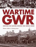 Wartime GWR: Serving the Nation during Two World Wars