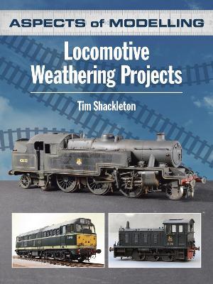 Aspects of Modelling: Locomotive Weathering Projects - Tim Shackleton - cover