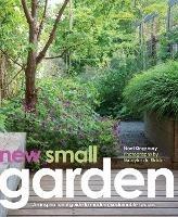 New Small Garden: Contemporary principles, planting and practice - Noel Kingsbury,Maayke de Ridder - cover
