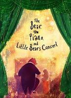 The Bear, the Piano and Little Bear's Concert - David Litchfield - cover