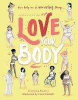 Love Your Body: Your Body Can Do Amazing Things... - Jessica Sanders - cover