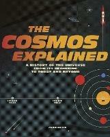 The Cosmos Explained: A history of the universe from its beginning to today and beyond - Charles Liu - cover