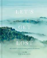 Let's Get Lost: the world's most stunning remote locations - Finn Beales - cover