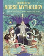Legends of Norse Mythology: Enter a World of Gods, Giants, Monsters, and Heroes