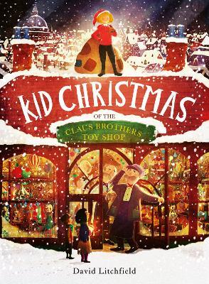 Kid Christmas: of the Claus Brothers Toy Shop - David Litchfield - cover