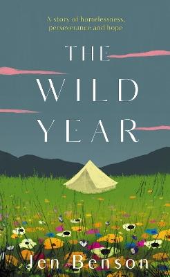 The Wild Year: a story of homelessness, perseverance and hope - Jen Benson - cover