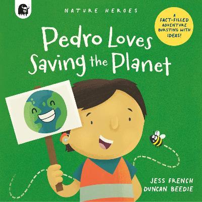 Pedro Loves Saving the Planet: A Fact-filled Adventure Bursting with Ideas! - Jess French - cover