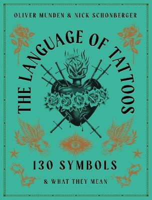 The Language of Tattoos: 130 Symbols and What They Mean - Nick Schonberger - cover