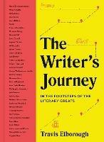 The Writer's Journey: In the Footsteps of the Literary Greats - Travis Elborough - cover