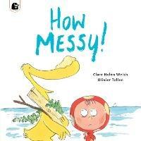 How Messy! - Clare Helen Welsh - cover