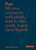 Pots: Fill your containers with plants, tend to their needs, watch them flourish