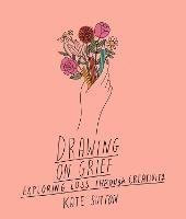 Drawing On Grief: Exploring loss through creativity - Kate Sutton - cover