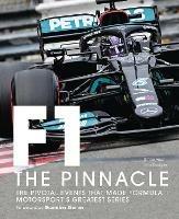 Formula One: The Pinnacle: The pivotal events that made F1 the greatest motorsport series - Tony Dodgins,Simon Arron,Guenther Steiner - cover