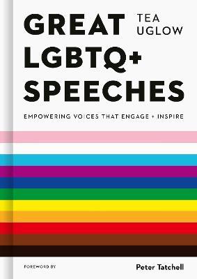 Great LGBTQ+ Speeches: Empowering Voices That Engage And Inspire - Tea Uglow - cover