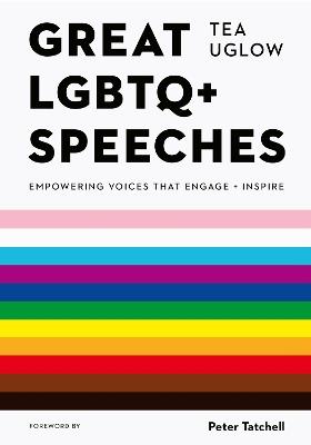 Great LGBTQ+ Speeches: Empowering Voices That Engage And Inspire - Tea Uglow - cover
