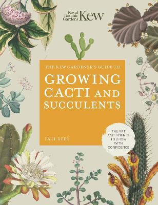 Kew Gardener's Guide to Growing Cacti and Succulents - ROYAL BOTANIC GARDENS KEW,Paul Rees - cover
