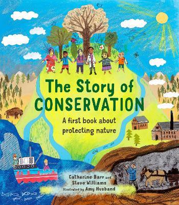 The Story of Conservation: A first book about protecting nature - Catherine Barr,Steve Williams - cover