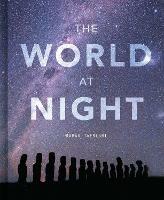 The World at Night: Spectacular photographs of the night sky - Babak Tafreshi - cover
