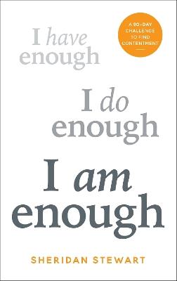 I Am Enough: A 90-day challenge to find contentment - Sheridan Stewart - cover