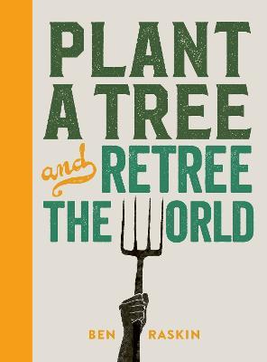 Plant a Tree and Retree the World - Ben Raskin - cover
