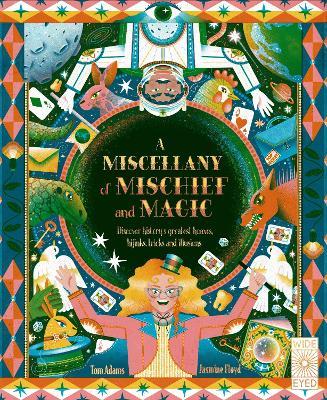 A Miscellany of Mischief and Magic: Discover history's best hoaxes, hijinks, tricks, and illusions - Tom Adams - cover