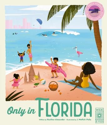 Only in Florida: Weird and Wonderful Facts About The Sunshine State - Heather Alexander - cover