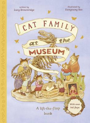 Cat Family at the Museum: A Lift-The-Flap Book with Over 140 Flaps - Lucy Brownridge - cover