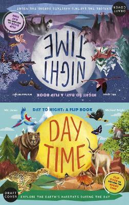 Daytime and Nighttime: Explore the Earth's Habitats During the Day and Night - Flip Over to Explore the Daytime - Michael Bright - cover