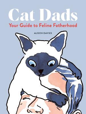 Cat Dads: Your Guide to Feline Fatherhood - Alison Davies - cover