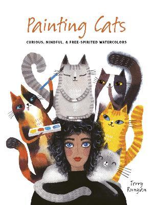 Painting Cats: Curious, mindful & free-spirited watercolors - Terry Runyan - cover