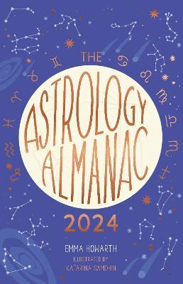 The Astrology Almanac 2024: Your holistic annual guide to the planets and stars - Emma Howarth - cover