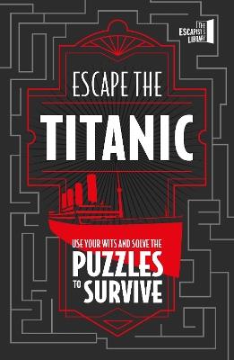 Escape The Titanic: Use your wits and solve the puzzles to survive - JOEL JESSUP - cover