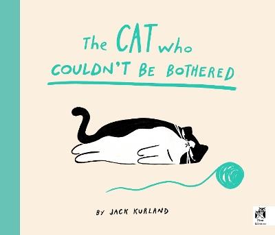 The Cat Who Couldn't Be Bothered - Jack Kurland - cover
