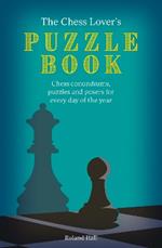 The Chess Lover's Puzzle Book: Chess conundrums, puzzles and posers for every day of the year