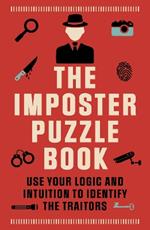 The Imposter Puzzle Book: Use Your Logic and Intuition to Identify the Traitors