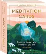 Mindful Escapes Meditation Cards: Discover inner calm wherever you are - 55 cards