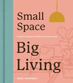 Small Space, Big Living: Interior design to make every inch count