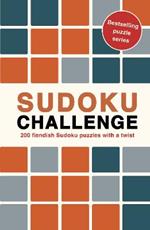 Sudoku Challenge: 200 fiendish Sudoku puzzles with a twist
