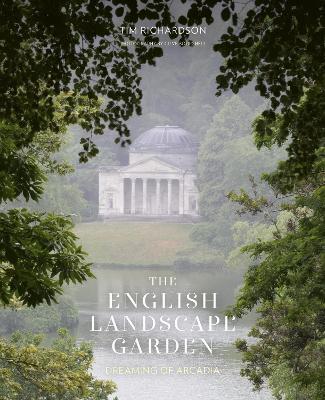The English Landscape Garden: Dreaming of Arcadia - Tim Richardson - cover