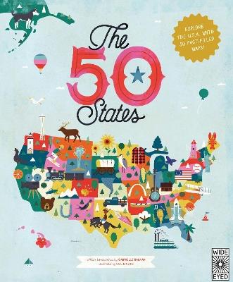 The 50 States: Explore the U.S.A. with 50 fact-filled maps! - Gabrielle Balkan - cover