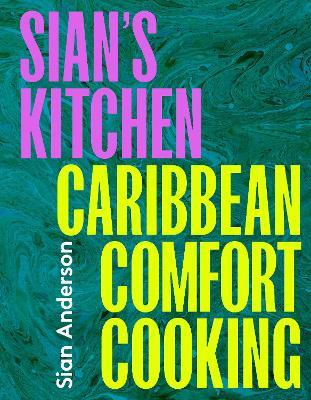 Sian's Kitchen: Caribbean Comfort Cooking - Sian Anderson - cover