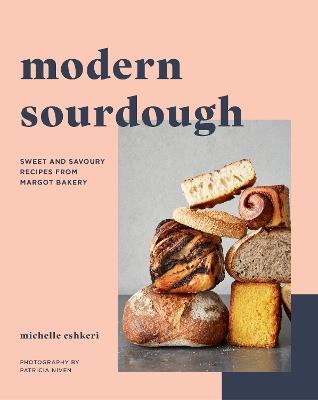 Modern Sourdough: Sweet and Savoury Recipes from Margot Bakery - Michelle Eshkeri - cover