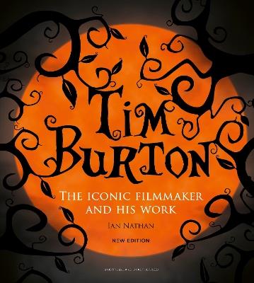 Tim Burton: The Iconic Filmmaker and His Work - Ian Nathan - cover