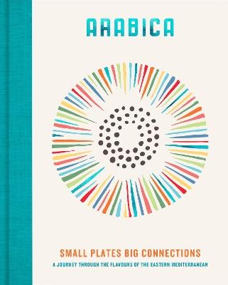 Arabica: Small Plates, Big Connections: A journey through the flavours of the Eastern Mediterranean - James Walters - cover