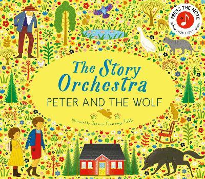 The Story Orchestra: Peter and the Wolf: Press the note to hear Prokofiev's music - Jessica Courtney Tickle - cover