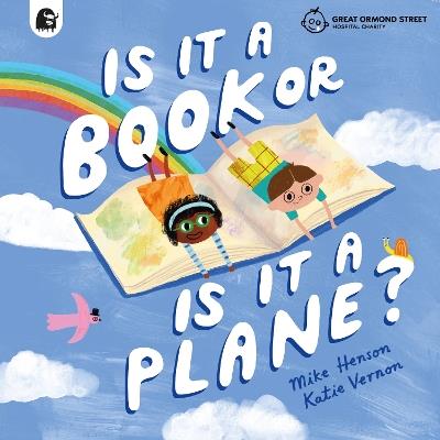 Is it a Book or is it a Plane?: Created in partnership with the Play team at Great Ormond Street Hospital - Mike Henson - cover