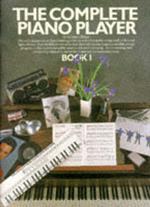 The Complete Piano Player: Book 1